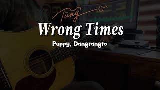 Wrong Times - Puppy, Dangrangto ( Guitar đệm + Cajon & Bass ) #tungacoustic #tungtic