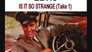 Elvis Presley - Is It So Strange (Take 1)