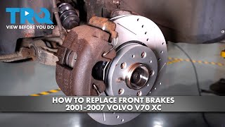 How To Replace Front Brakes 2001-2007 Volvo V70 XC