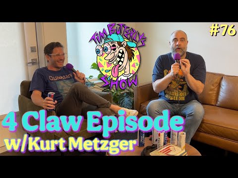 Ep. 076 - 4 Claw Episode w/ Kurt Metzger