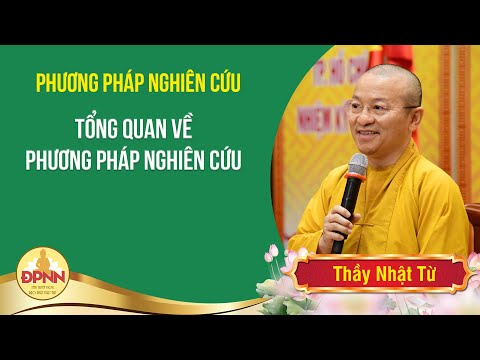 Tổng quan về phương pháp nghiên cứu - Thầy Nhật Từ