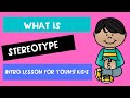 WHAT IS STEREOTYPE? - Intro for young children