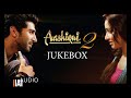 Aashiqui 2 All Songs Nonstop