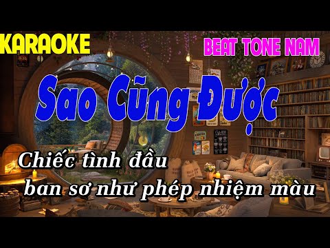 Sao Cũng Được Karaoke Tone Nam Beat Chuẩn
