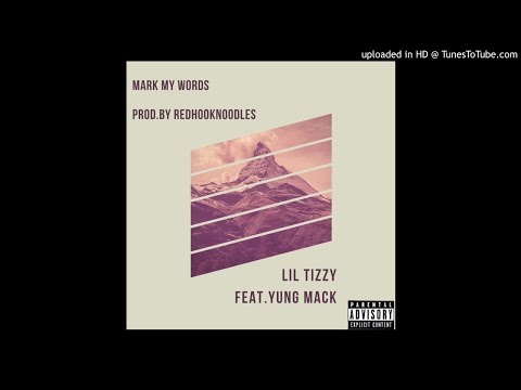 Lil Tizzy Feat. Yung Mack - Mark My Words