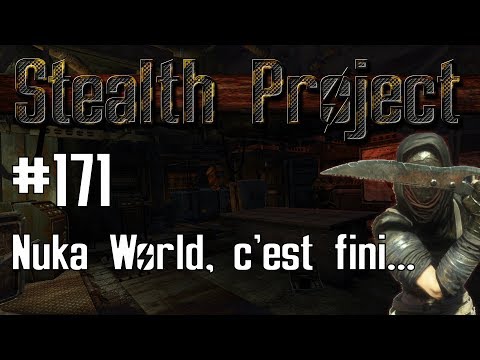 [Stealth Project] #171 : Nuka World, c'est fini...