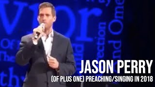 Jason Perry (of Plus One) Preaching/Singing in 2018