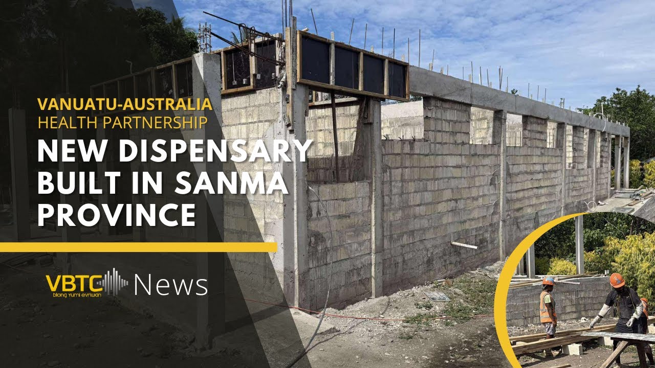 New dispensary built in Sanma with support from Vanuatu-Australia health partnership | VBTC News