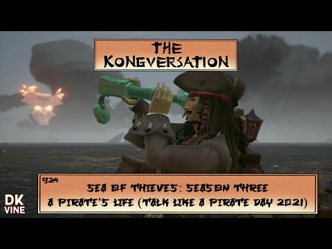 The Kongversation 924 - Sea of Thieves: Season Three A Pirate's Life (Talk Like a Pirate Day 2021)