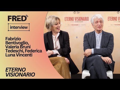 Intervista: Fabrizio Bentivoglio, Valeria Bruni Tedeschi, Federica Luna Vincenti - ETERNO VISIONARIO