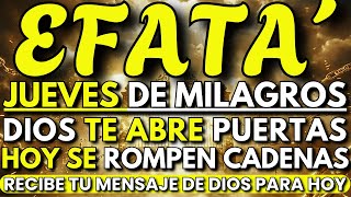 Jueves de Milagros con EFFATÁ: Dios Rompe Cadenas Hoy Mismo—No Llegaste Aquí por Casualidad