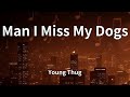 Young Thug Man I Miss My Dogs Lyrics