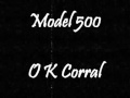 Model 500 - O K Corral