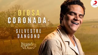 Diosa Coronada, Silvestre Dangond (Leandro Díaz) - Letra Oficial