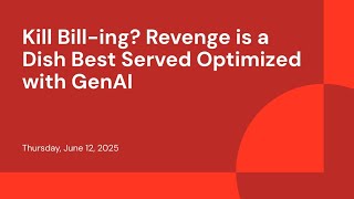 Kill Bill-ing? Revenge is a Dish Best Served Optimized with GenAI