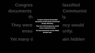 Congress believed declassified documents would expose Communist threats effectively.