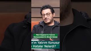 Mert Başaran’ın Yatırım Konusundaki En Büyük Hatası #shorts