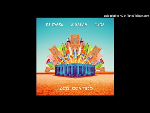 DJ Snake, J Balvin, Tyga - Loco Contigo (Clean Version)