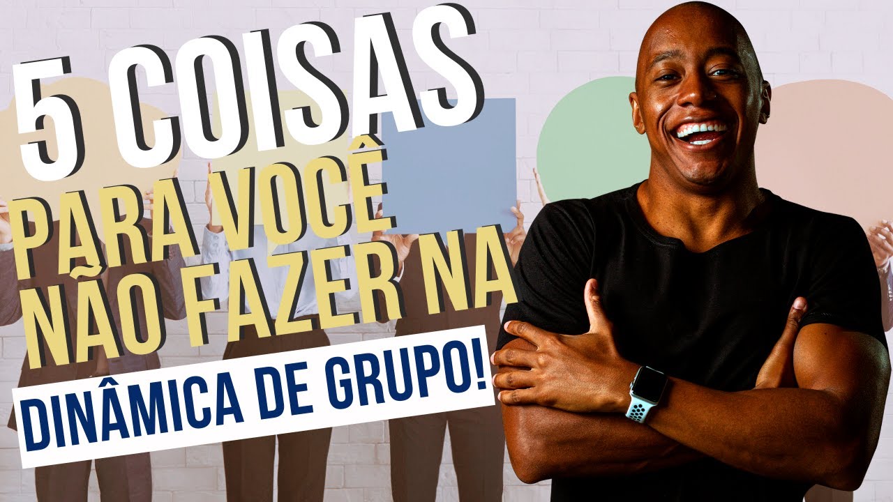 5 COISAS PARA NÃO FAZER NA DINÂMICA DE GRUPO!