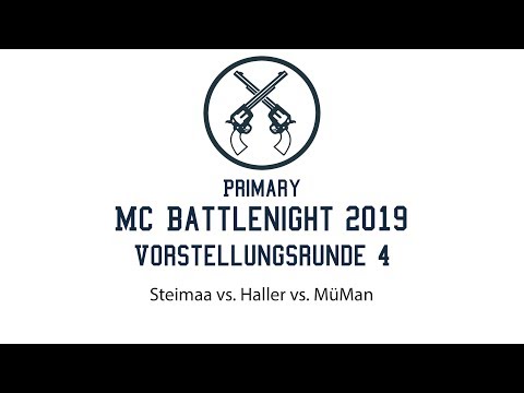 Vorstellungsrunde 4 Steimaa vs. Haller vs. MüMan - Primary MC Battlenight 2019
