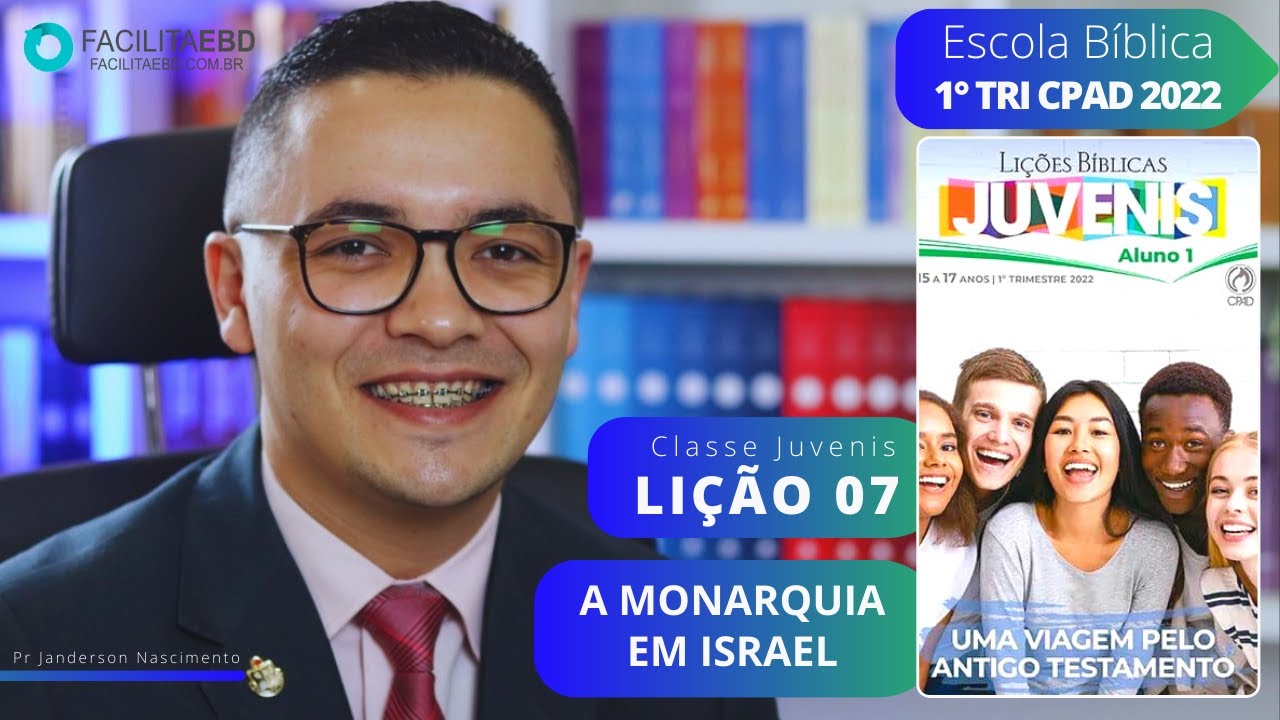 Lição 07 - A Monarquia em Israel - JUVENIS 1ºTRI 2022 CPAD Pr Janderson Nascimento