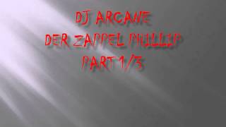 DJ ARCANE - Der Zappel Phillip (Part 1/3)