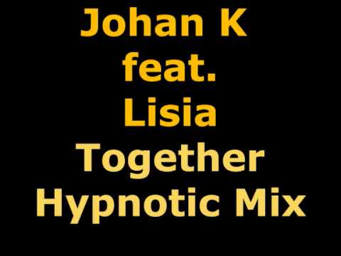 Johan K feat. Lisia - Together (Hypnotic Mix)
