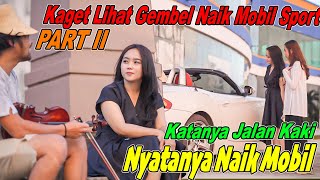 Download lagu PART II || Kaget Lihat Gembel Naik Mobil Sport !!! Katanya Jalan Kaki Nyatanya Naik Mobil mp3