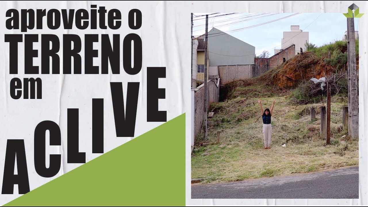Como aproveitar um terreno em aclive (ou declive) - Projeto Novo - Terreno [EPISÓDIO 1]