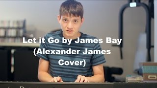 James Bay - Let it Go (Alexander James Cover)
