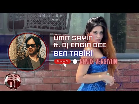 Ümit Sayın ft. Dj Engin Dee - Ben Tabiki / Remix Versiyon