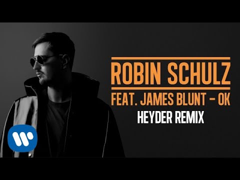 ROBIN SCHULZ FEAT. JAMES BLUNT – OK [HEYDER REMIX] (OFFICIAL AUDIO)