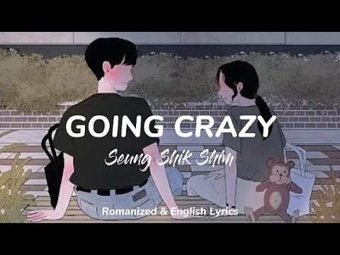 Going Crazy (갑자기) - Shim Seungshik  | Romanized & English Lyrics