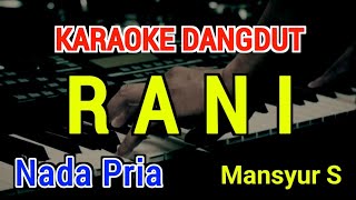Download lagu RANI - Karaoke Nada Pria [ Mansyur S ] mp3