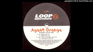 Agent Orange - Give A Little More Love