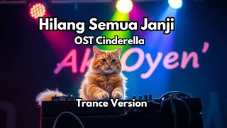 Download lagu Hilang Semua Janji OST Cinderella Cover Trance mp3 Download lagu Hilang Semua Janji OST Cinderella Cover Trance mp3