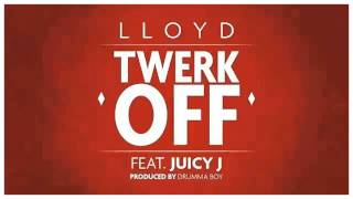 Lloyd ft Juicy J - Twerk Off (Prod. by Drumma Boy) [2013 NEW SINGLE]