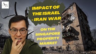 Impact of the Middle-East War on the Singapore Property Market.