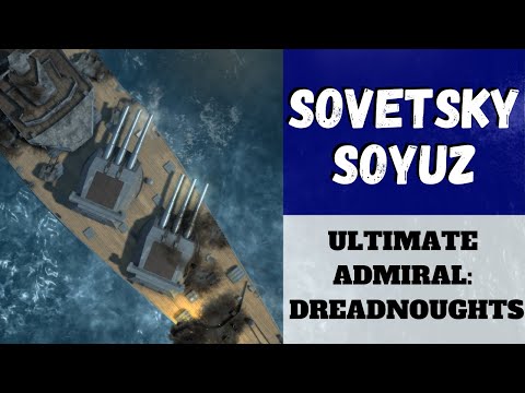 Ultimate Admiral: Dreadnoughts - Sovetsky Soyuz (Alpha 10) [Battleship]