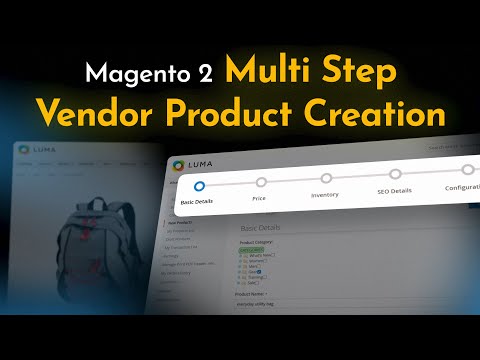 How to Enable Multi-Step Product Creation for Vendors in Magento 2 Marketplace?