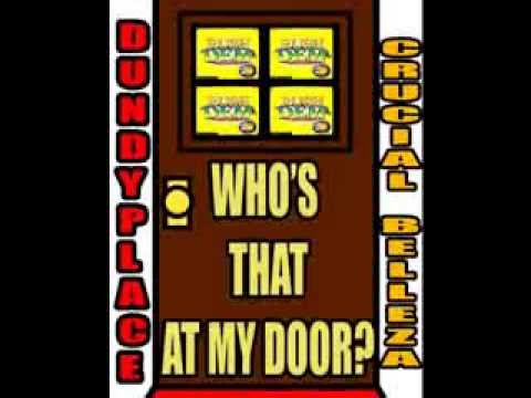 DUNDYPLACE FT CRUCIAL BELLEZA - WHO'S THAT AT MY DOOR??? [RUSHDEM MUZIK] DEC 2013