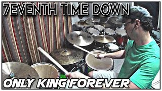 7eventh Time Down - Only King Forever - Drum Cover