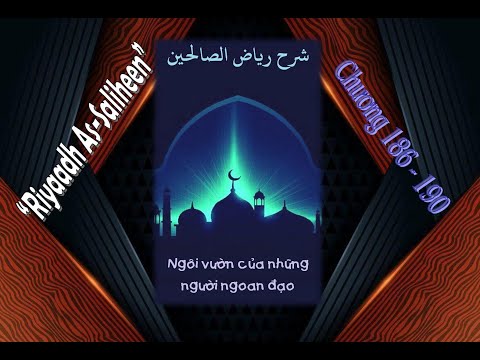 “RIYAADH AS-SALIHEEN” (NGÔI VƯỜN CỦA NHỮNG NGƯỜI NGOAN ĐẠO) - CHƯƠNG 186 ĐẾN 190