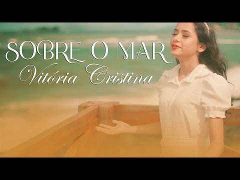 Sobre O Mar - Vitória Cristina