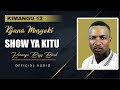 Show Ya Kitu Official Audio By Kijana