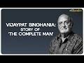 Vijaypat Singhania Raymond S Vijaypat Singhania On The Complete Man Tagline NDTV Classics