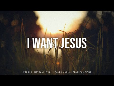 I Want Jesus (feat. John Wilds) - Jesus Image | Instrumental Worship | Soaking Music