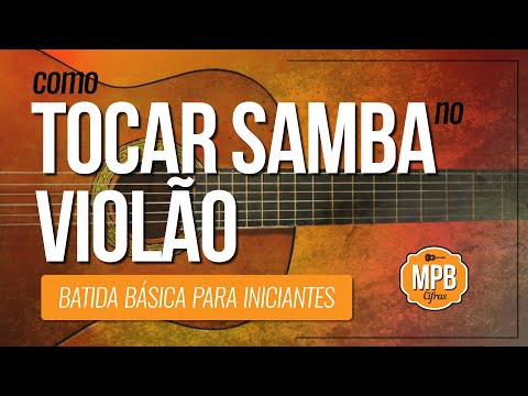 Como Tocar Samba no Violão: Batida Fácil Para Tocar Ainda Hoje!