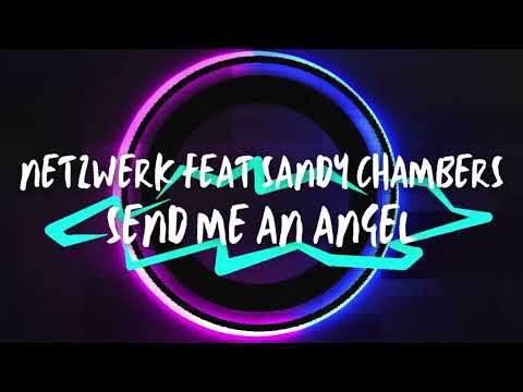 Netzwerk feat Sandy Chambers - Send me an Angel (Club Edit)