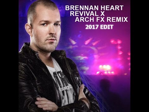 Brennan Heart - Revival X ( Arch FX REMIX ) [ 2017 EDIT ]